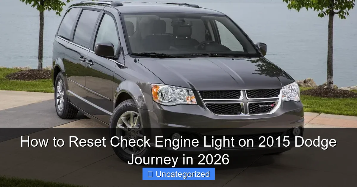 How to Reset Check Engine Light on 2015 Dodge Journey in 2026