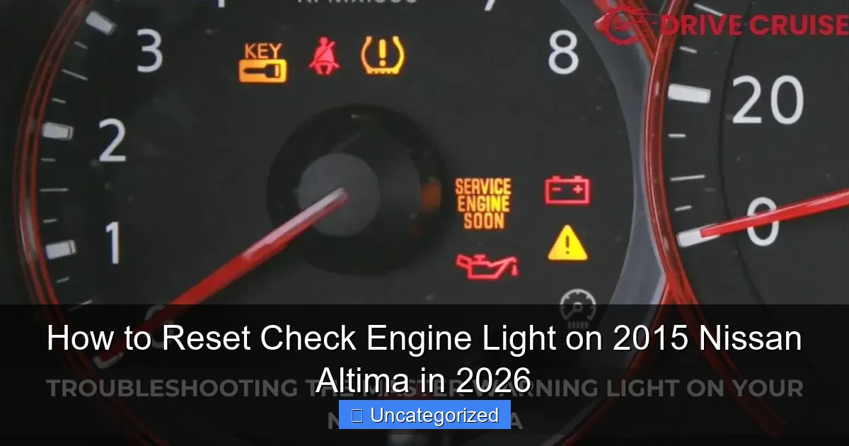 How to Reset Check Engine Light on 2015 Nissan Altima in 2026