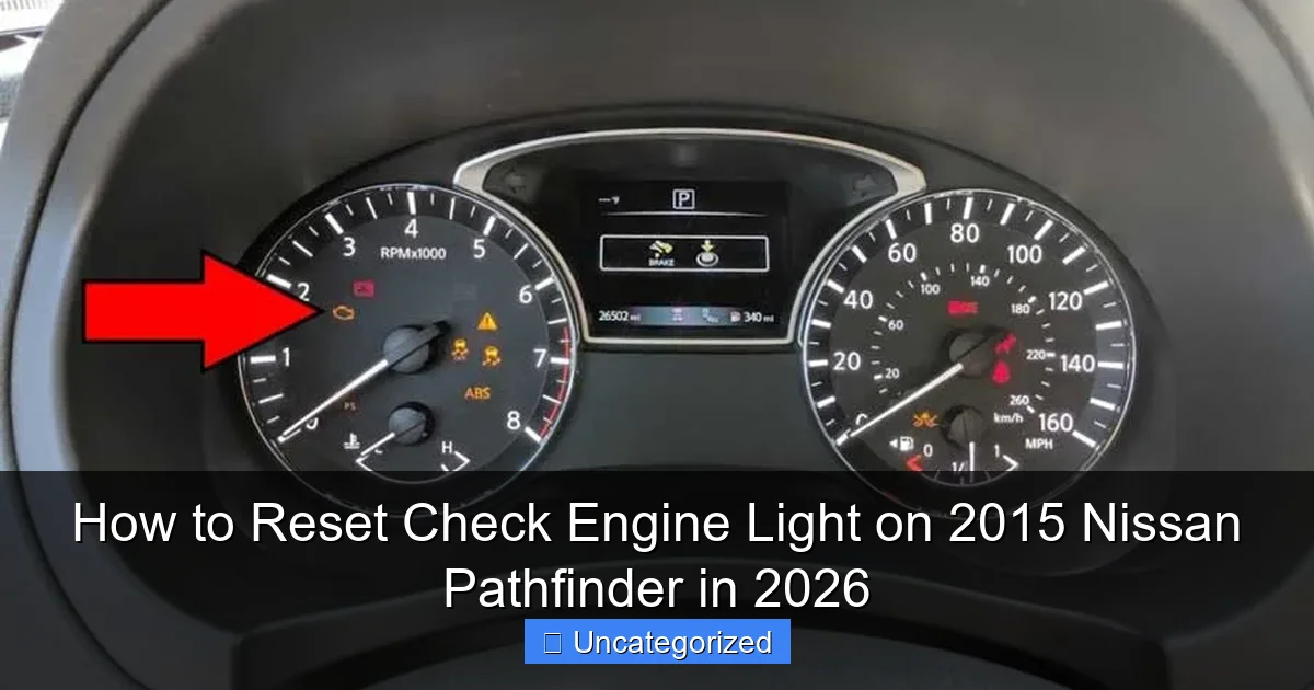 How to Reset Check Engine Light on 2015 Nissan Pathfinder in 2026