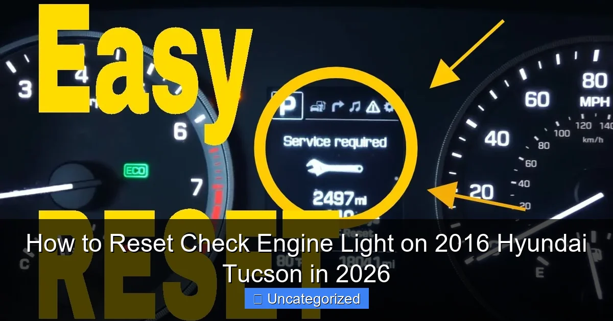 How to Reset Check Engine Light on 2016 Hyundai Tucson in 2026