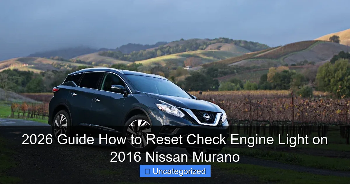 2026 Guide How to Reset Check Engine Light on 2016 Nissan Murano