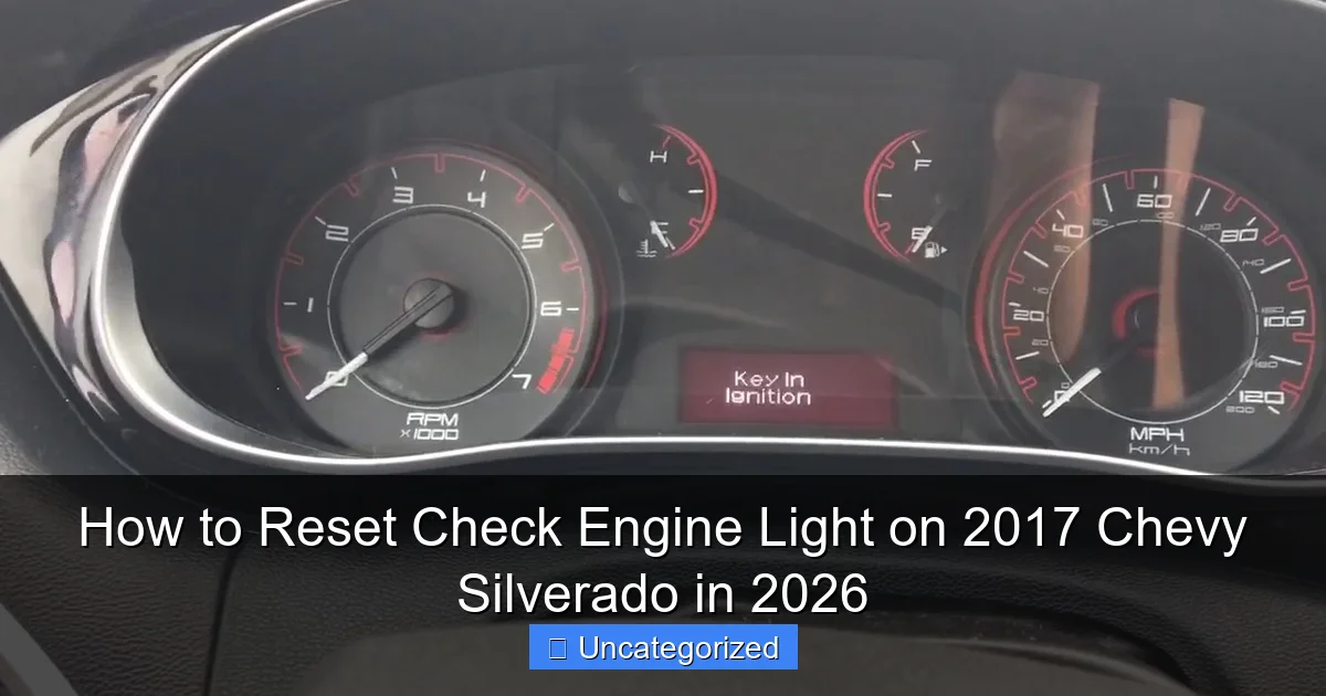 How to Reset Check Engine Light on 2017 Chevy Silverado in 2026