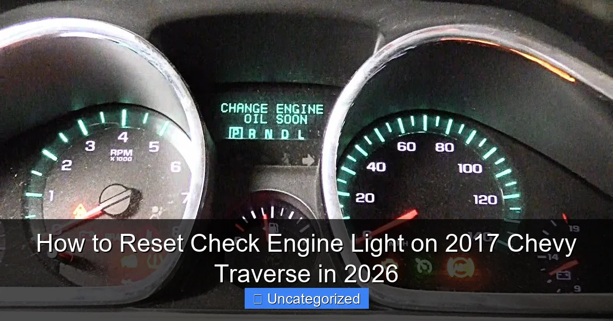 How to Reset Check Engine Light on 2017 Chevy Traverse in 2026