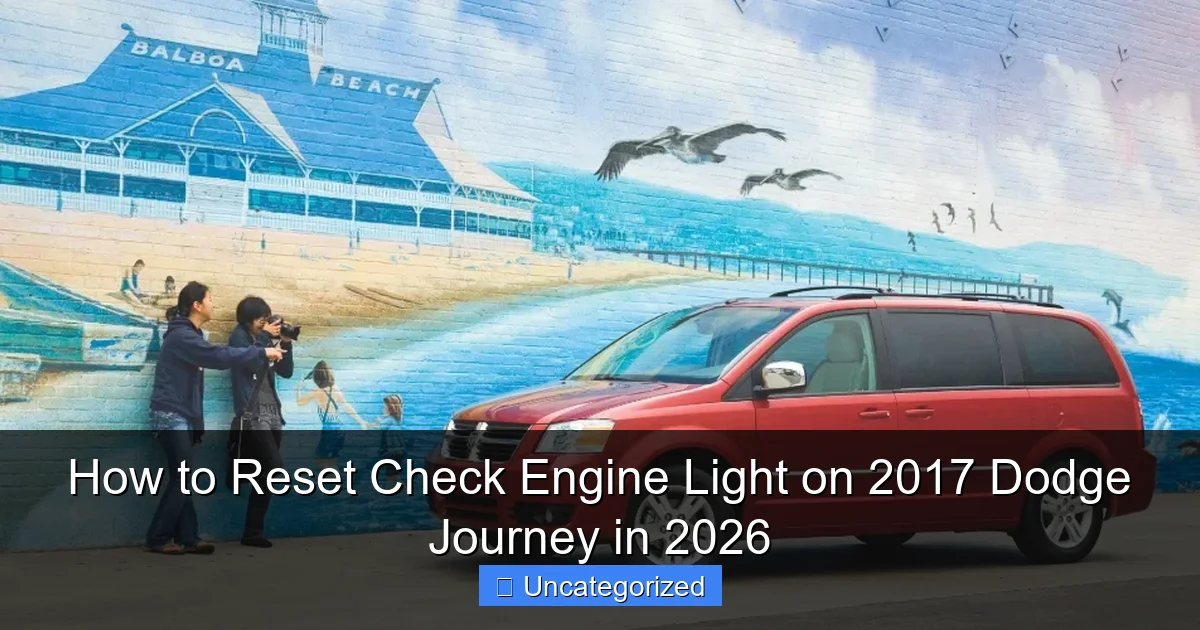 How to Reset Check Engine Light on 2017 Dodge Journey in 2026