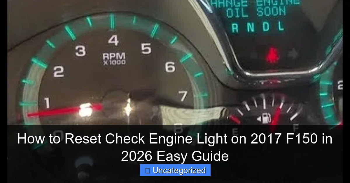 How to Reset Check Engine Light on 2017 F150 in 2026 Easy Guide