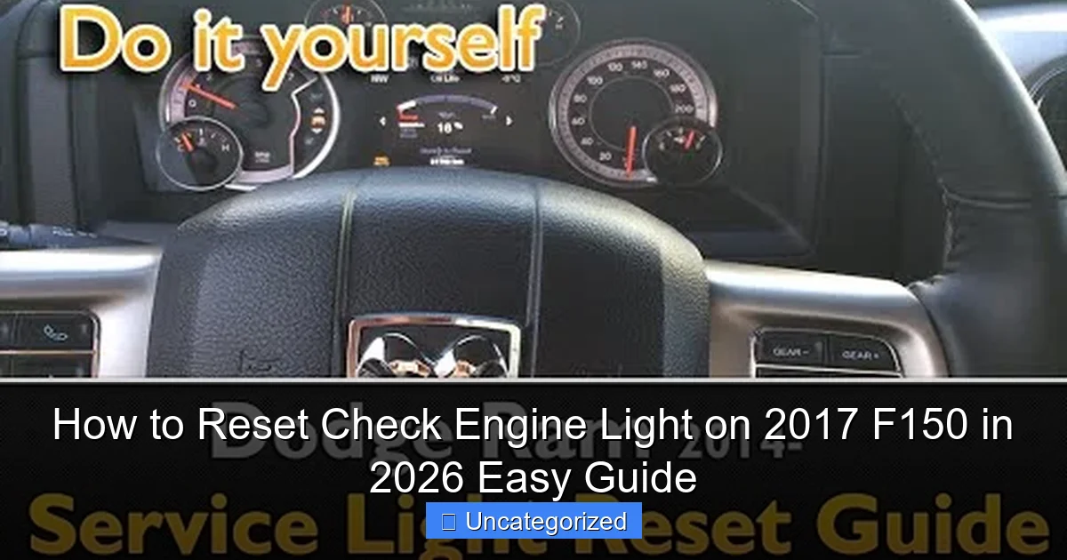 How to Reset Check Engine Light on 2017 F150 in 2026 Easy Guide
