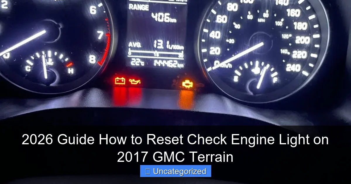 2026 Guide How to Reset Check Engine Light on 2017 GMC Terrain