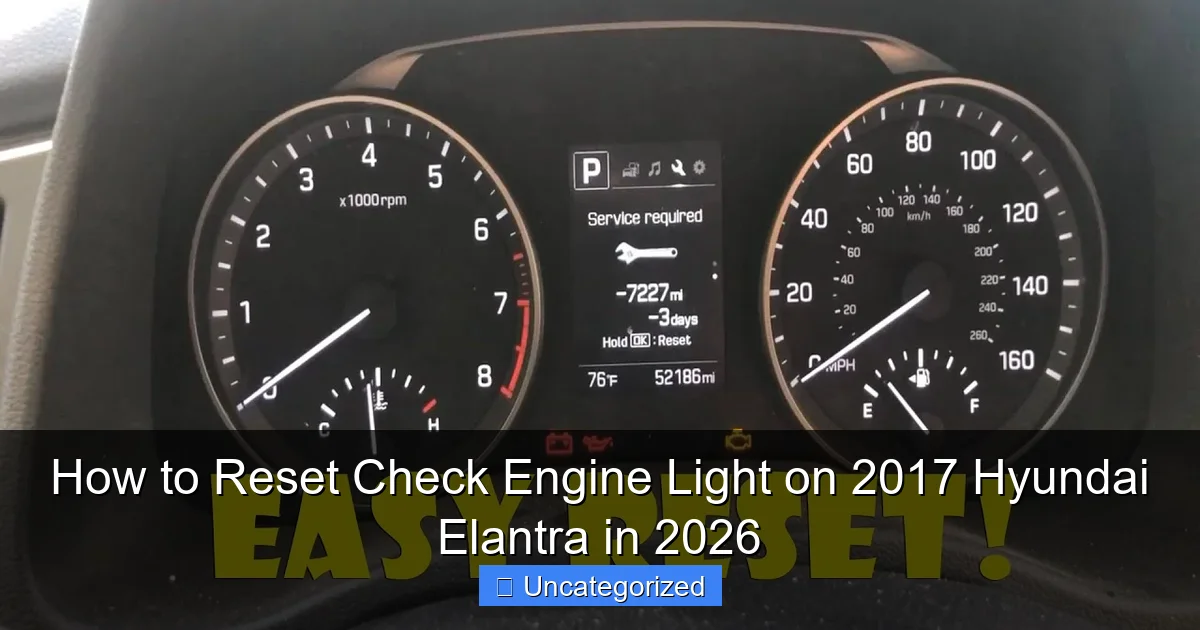 How to Reset Check Engine Light on 2017 Hyundai Elantra in 2026