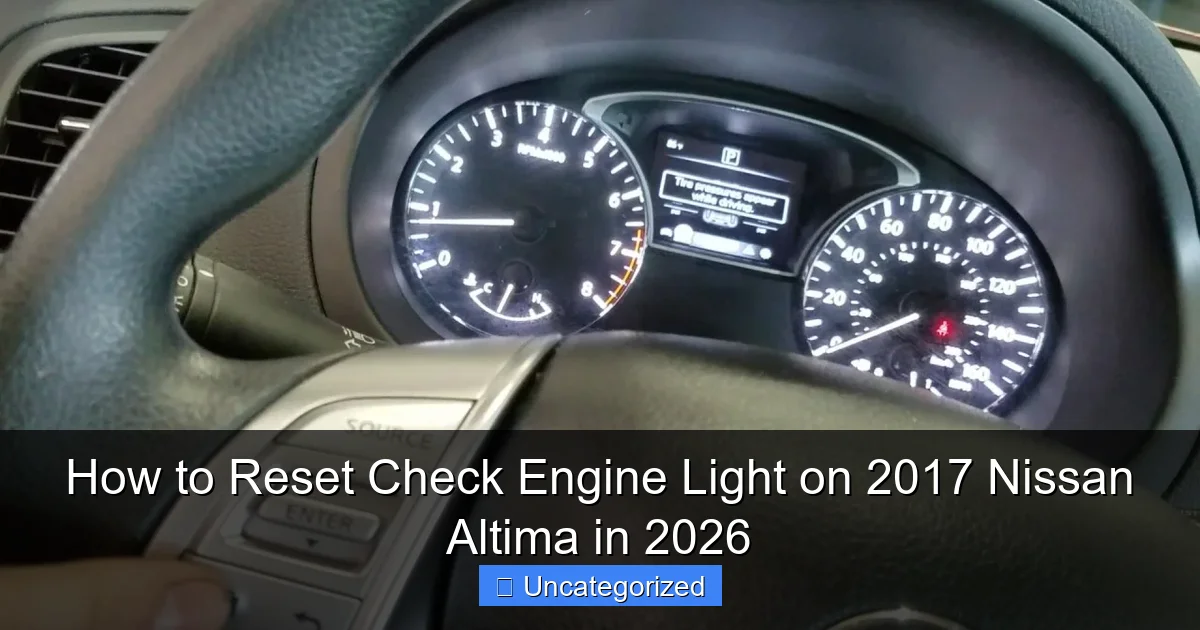 How to Reset Check Engine Light on 2017 Nissan Altima in 2026