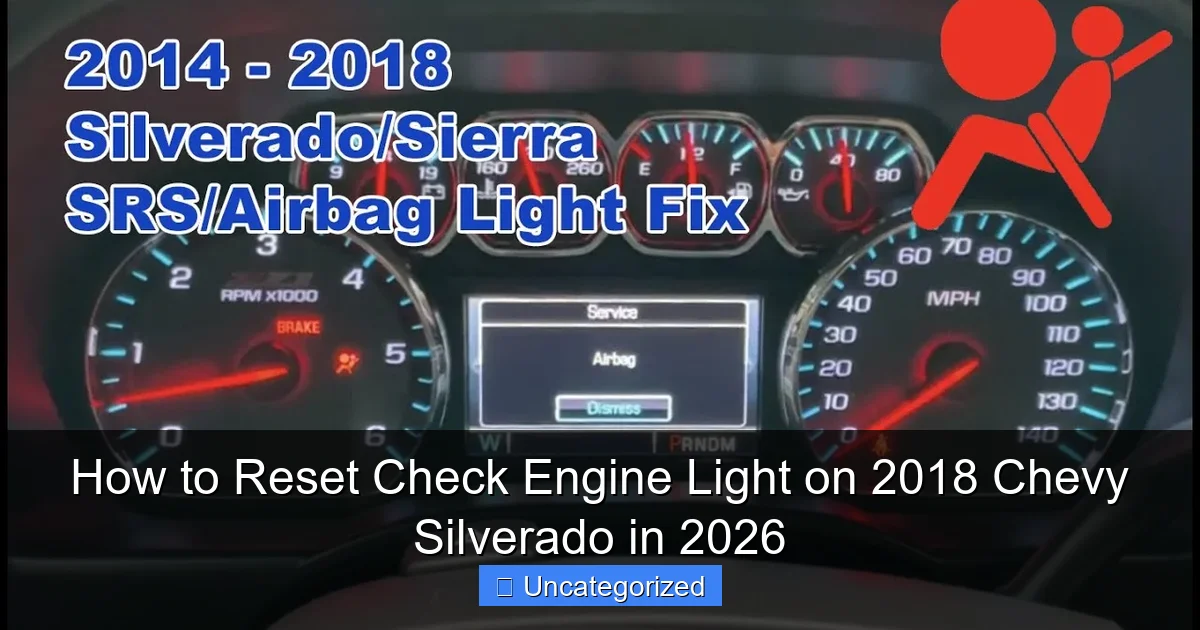 How to Reset Check Engine Light on 2018 Chevy Silverado in 2026