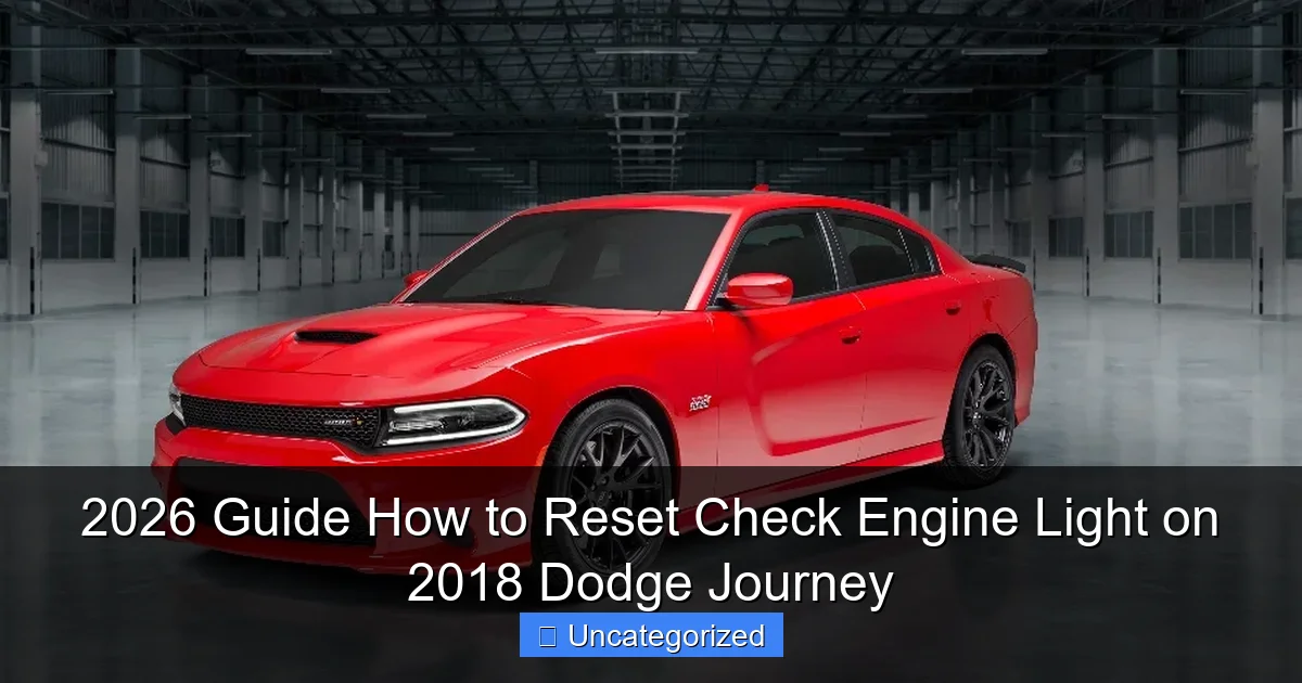 2026 Guide How to Reset Check Engine Light on 2018 Dodge Journey