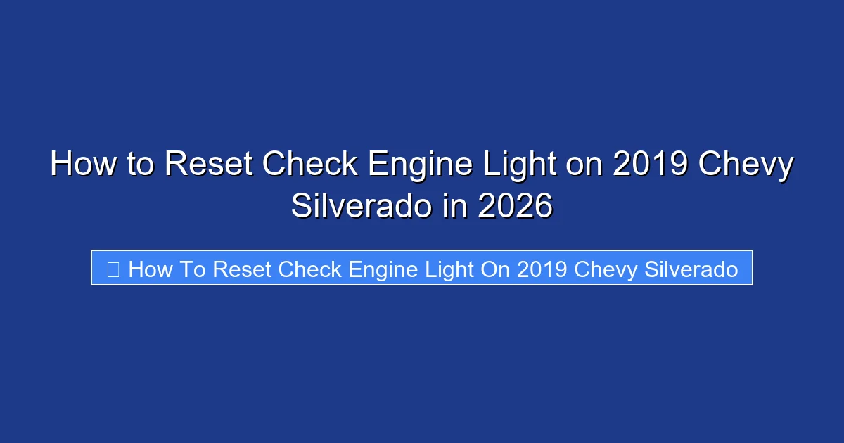 How to Reset Check Engine Light on 2019 Chevy Silverado in 2026