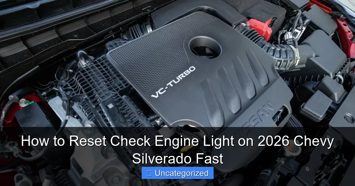 How to Reset Check Engine Light on 2026 Chevy Silverado Fast