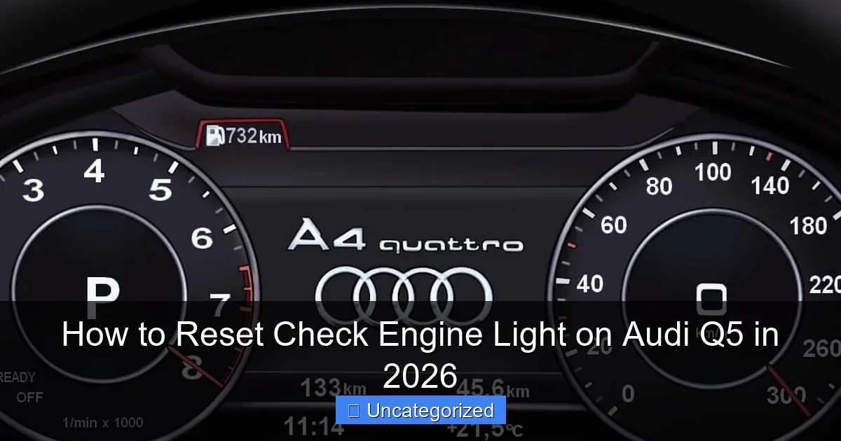 How to Reset Check Engine Light on Audi Q5 in 2026