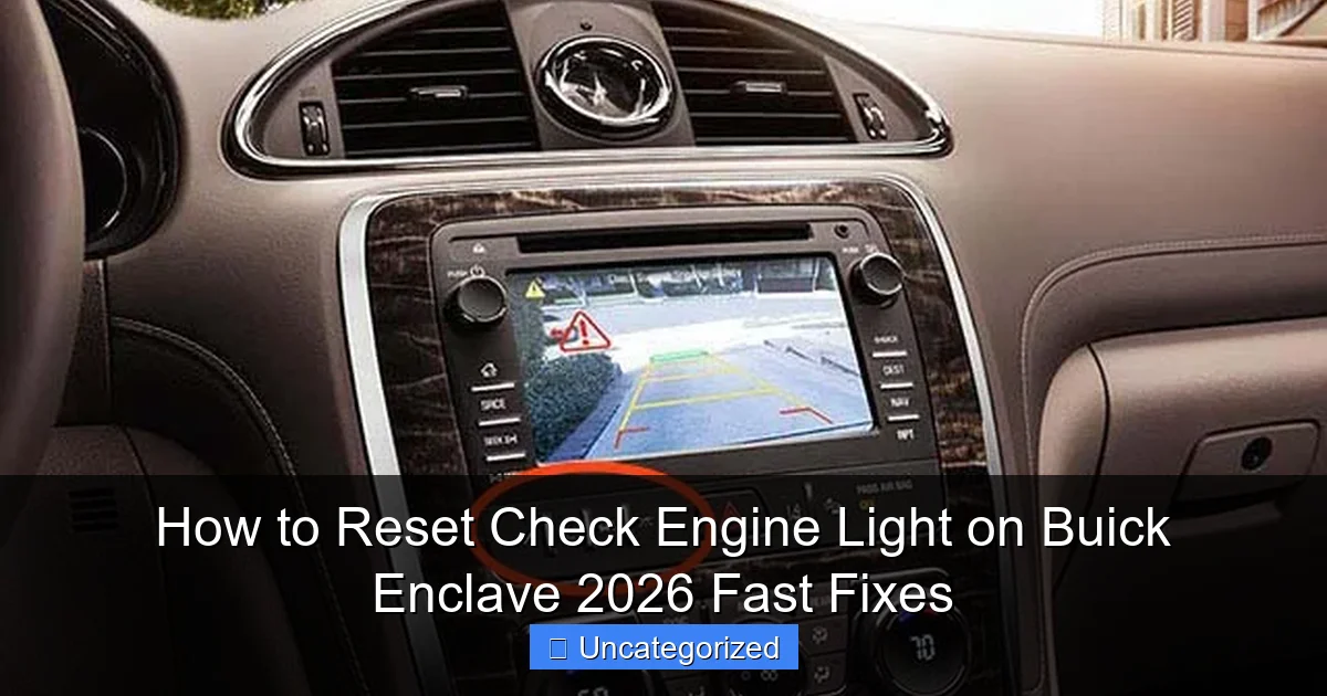 How to Reset Check Engine Light on Buick Enclave 2026 Fast Fixes