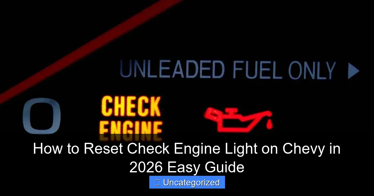 How to Reset Check Engine Light on Chevy in 2026 Easy Guide