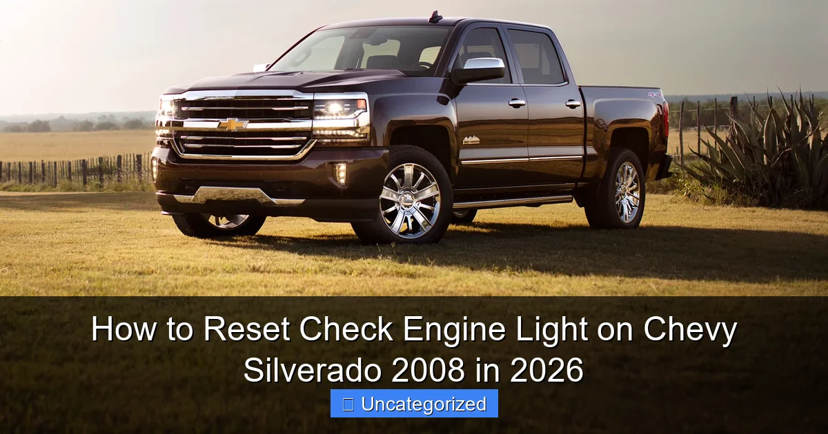 How to Reset Check Engine Light on Chevy Silverado 2008 in 2026