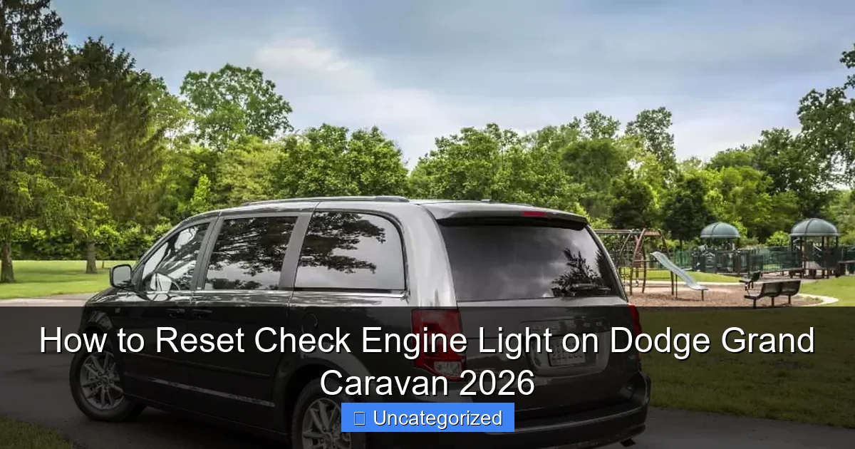 How to Reset Check Engine Light on Dodge Grand Caravan 2026