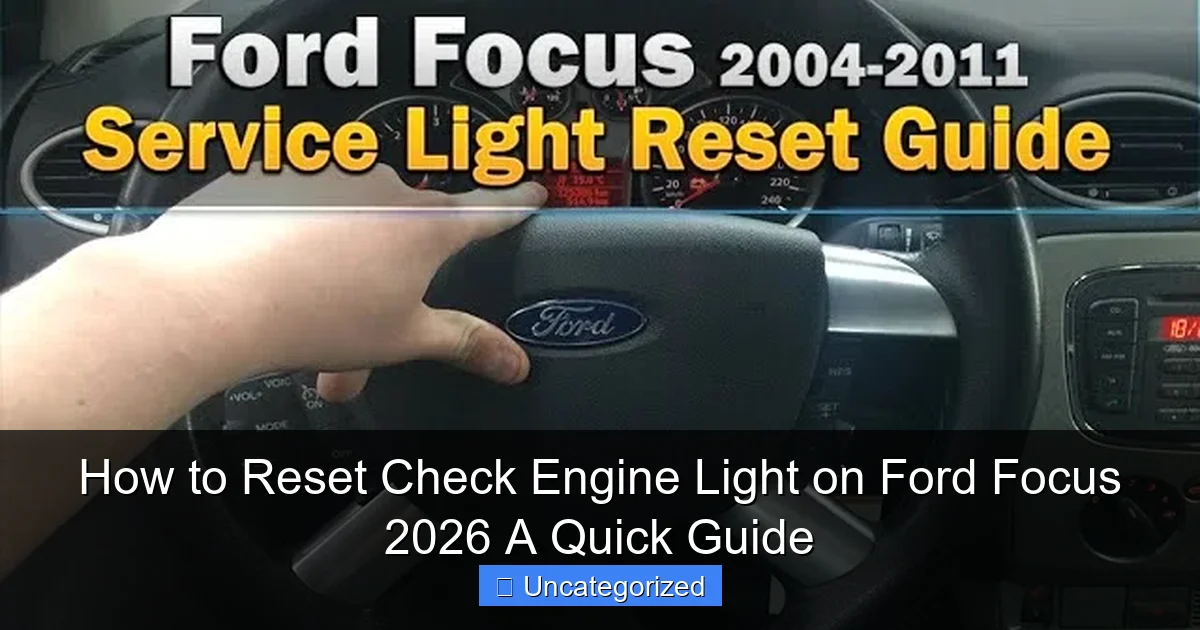 How to Reset Check Engine Light on Ford Focus 2026 A Quick Guide