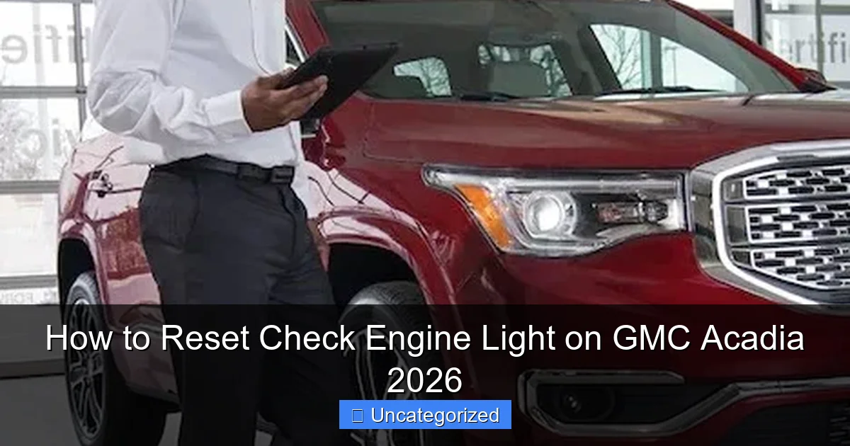 How to Reset Check Engine Light on GMC Acadia 2026