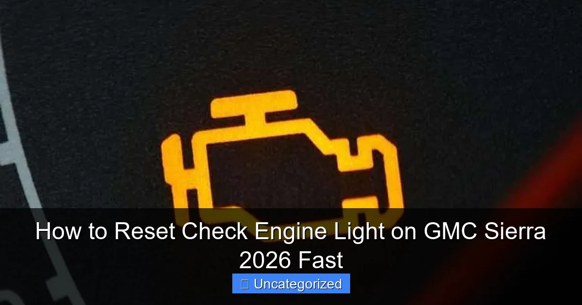 How to Reset Check Engine Light on GMC Sierra 2026 Fast