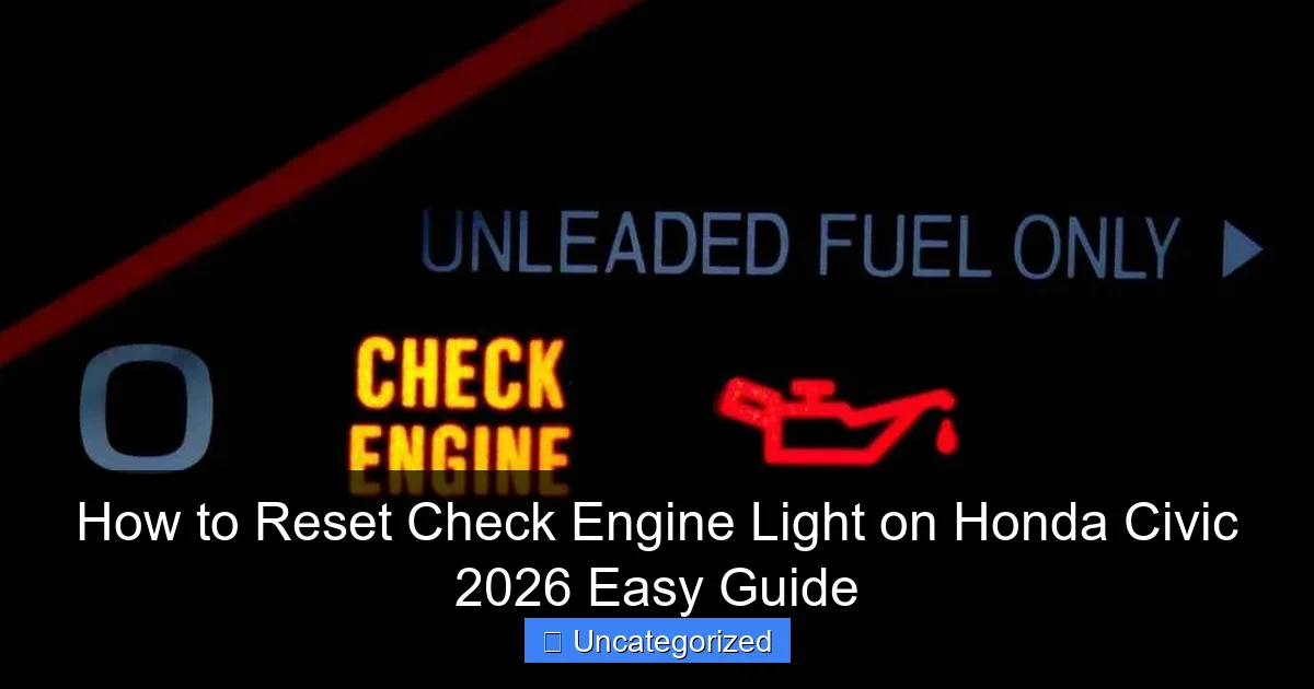 How to Reset Check Engine Light on Honda Civic 2026 Easy Guide