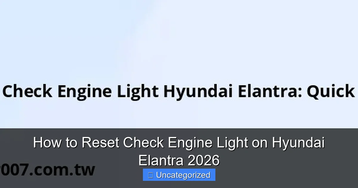How to Reset Check Engine Light on Hyundai Elantra 2026