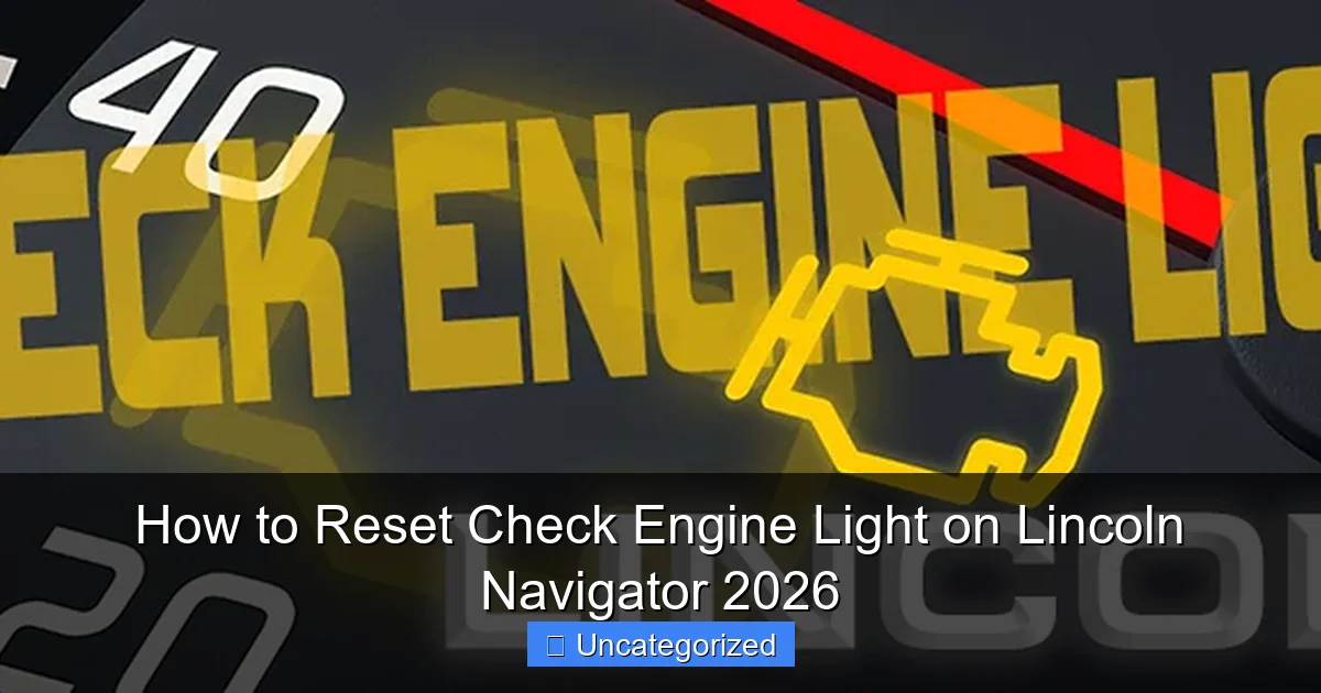 How to Reset Check Engine Light on Lincoln Navigator 2026