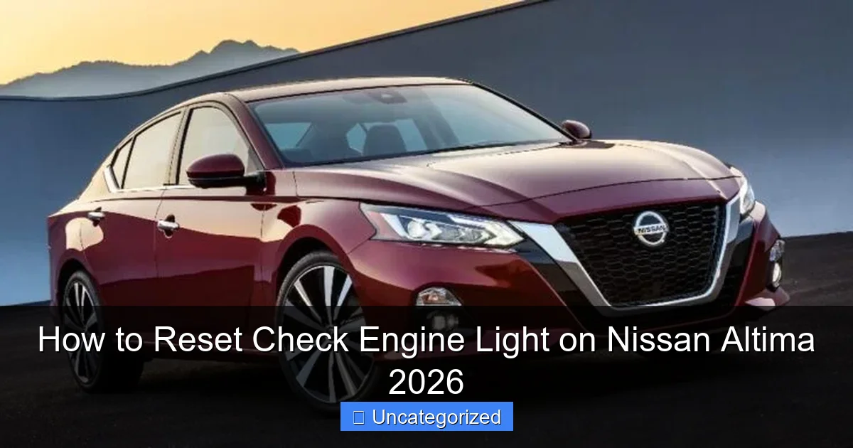 How to Reset Check Engine Light on Nissan Altima 2026