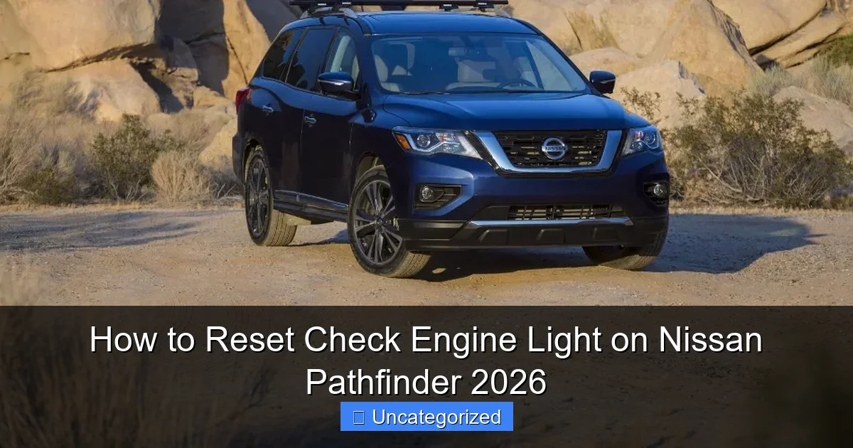 How to Reset Check Engine Light on Nissan Pathfinder 2026