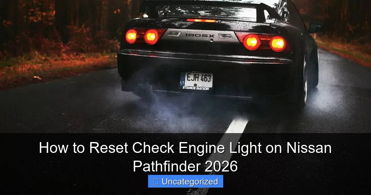 How to Reset Check Engine Light on Nissan Pathfinder 2026