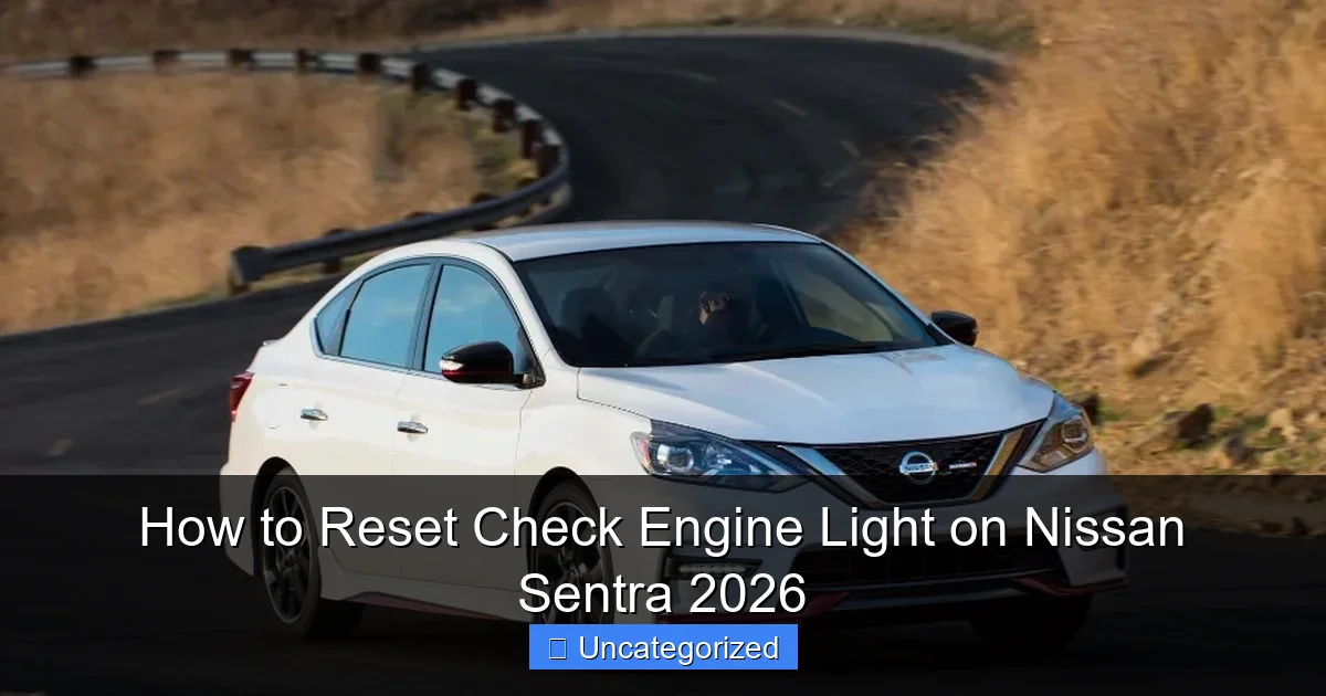 How to Reset Check Engine Light on Nissan Sentra 2026
