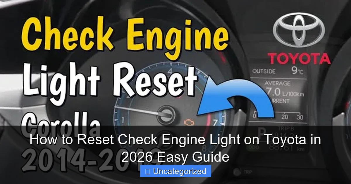 How to Reset Check Engine Light on Toyota in 2026 Easy Guide
