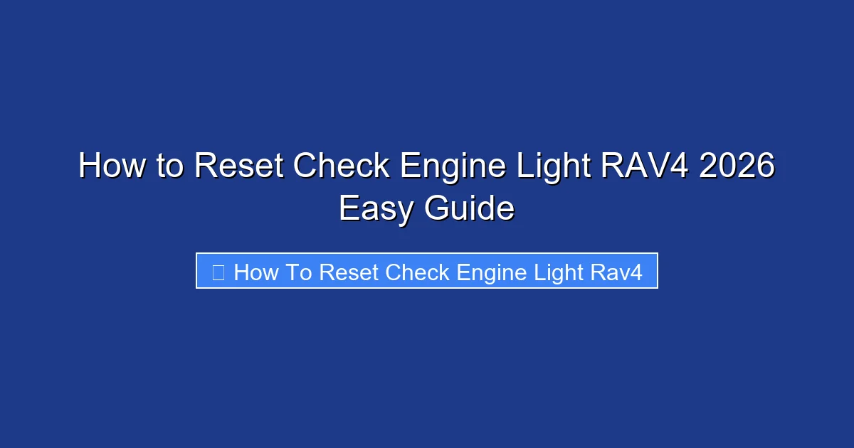 How to Reset Check Engine Light RAV4 2026 Easy Guide