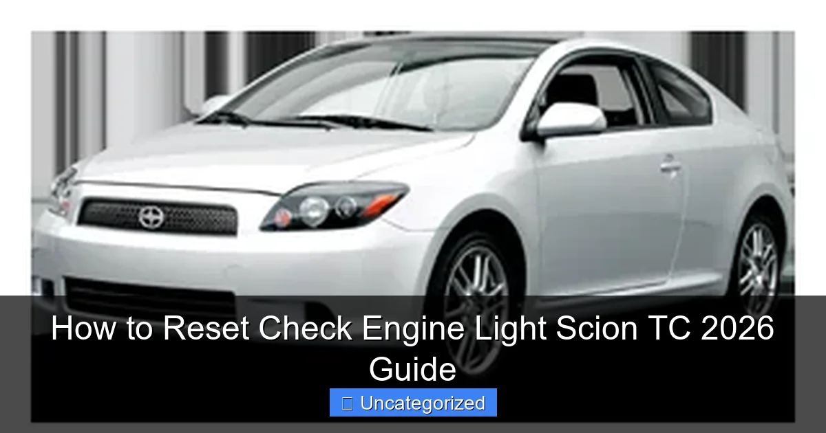 How to Reset Check Engine Light Scion TC 2026 Guide