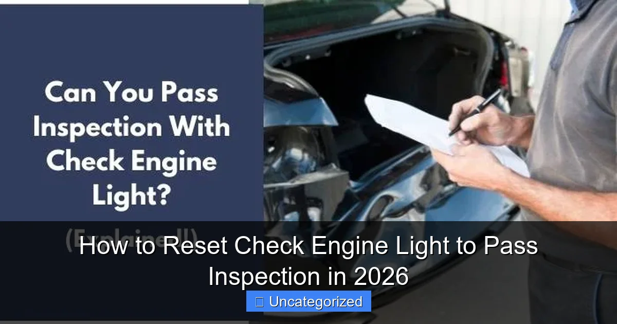 How to Reset Check Engine Light to Pass Inspection in 2026