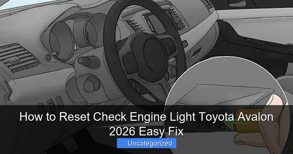 How to Reset Check Engine Light Toyota Avalon 2026 Easy Fix
