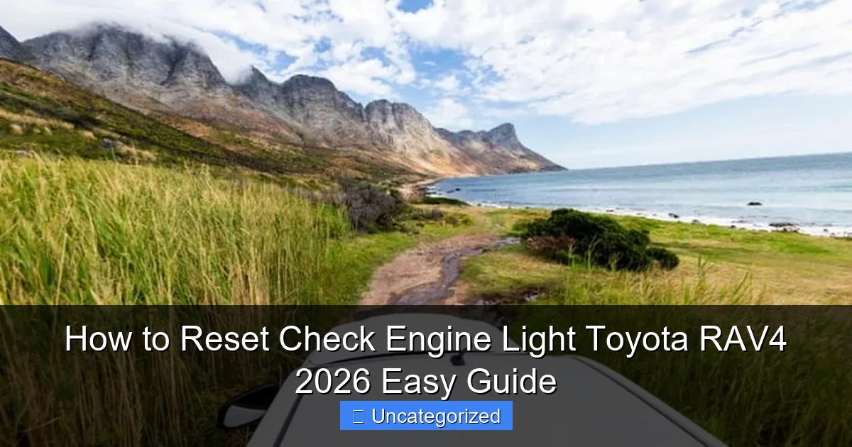 How to Reset Check Engine Light Toyota RAV4 2026 Easy Guide