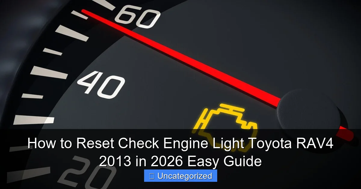 How to Reset Check Engine Light Toyota RAV4 2013 in 2026 Easy Guide