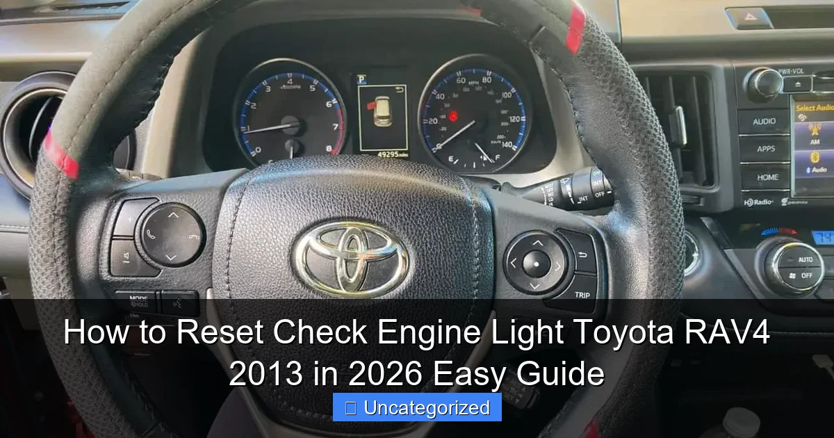 How to Reset Check Engine Light Toyota RAV4 2013 in 2026 Easy Guide