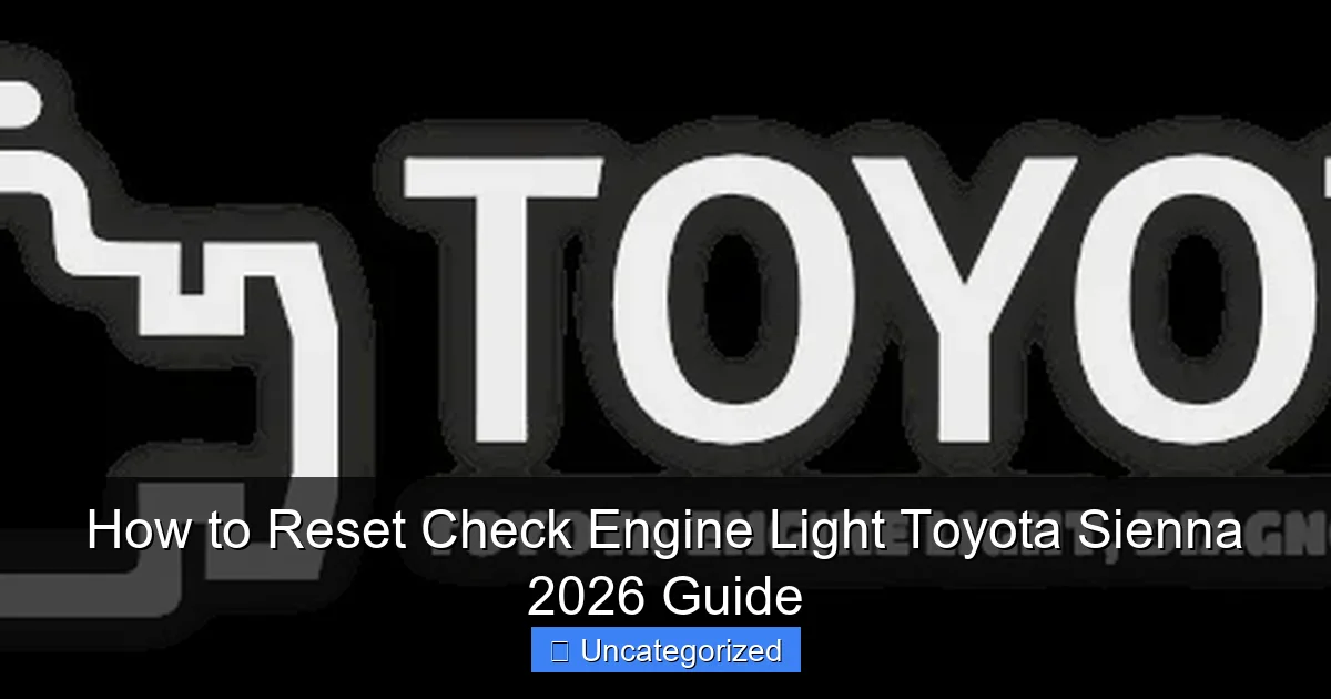 How to Reset Check Engine Light Toyota Sienna 2026 Guide