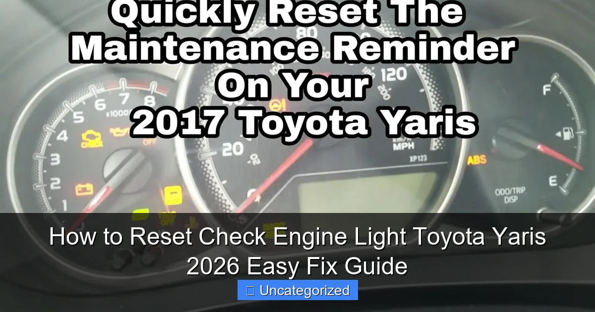 How to Reset Check Engine Light Toyota Yaris 2026 Easy Fix Guide