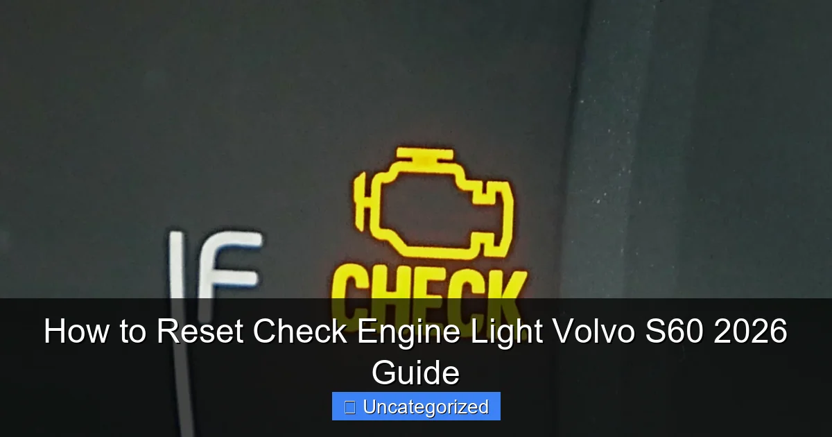 How to Reset Check Engine Light Volvo S60 2026 Guide