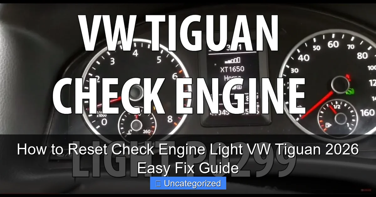 How to Reset Check Engine Light VW Tiguan 2026 Easy Fix Guide