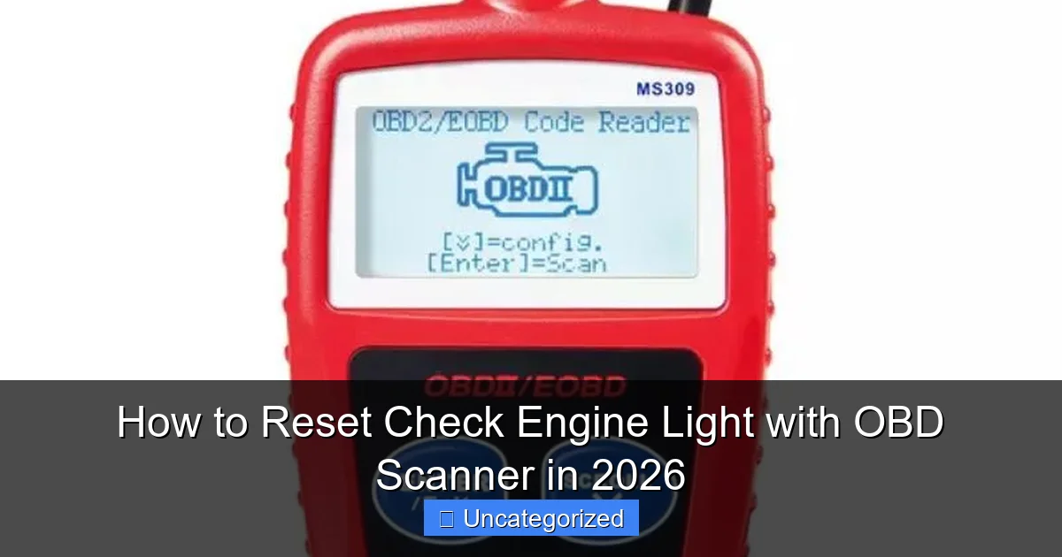How to Reset Check Engine Light with OBD Scanner in 2026