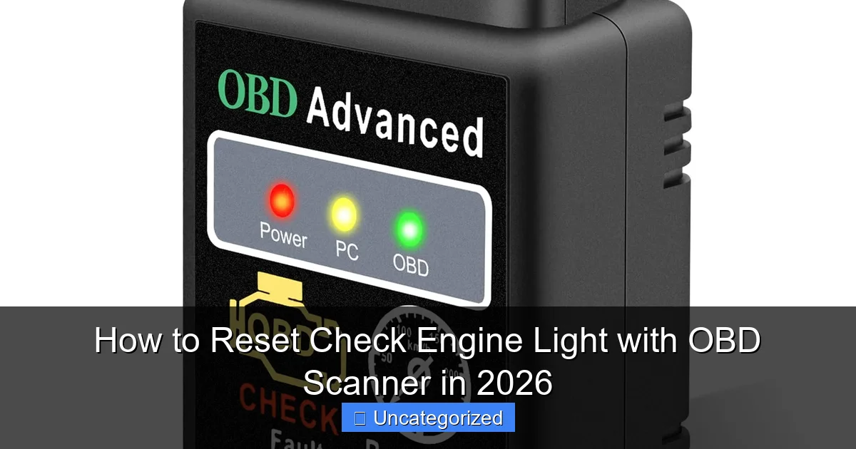 How to Reset Check Engine Light with OBD Scanner in 2026