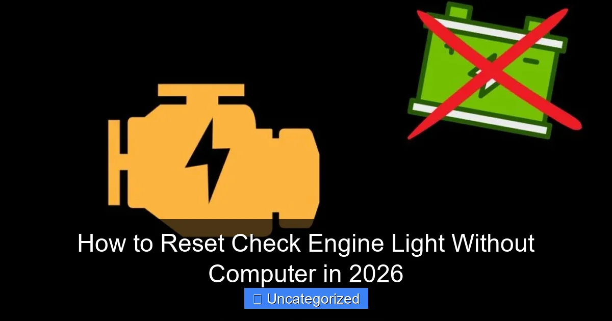 How to Reset Check Engine Light Without Computer in 2026