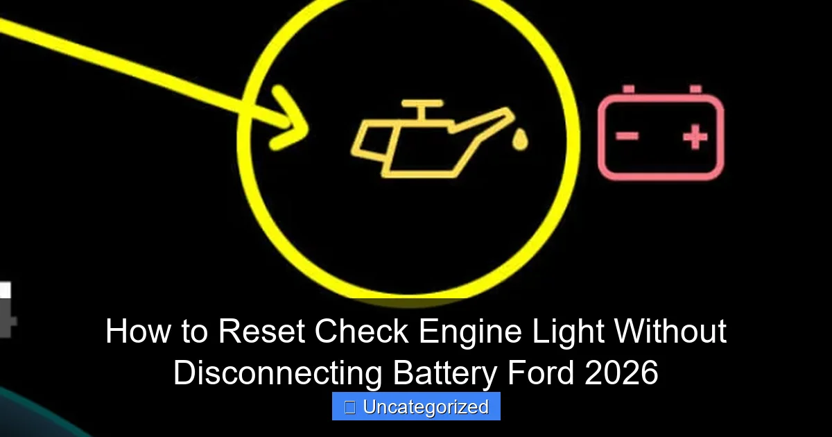How to Reset Check Engine Light Without Disconnecting Battery Ford 2026