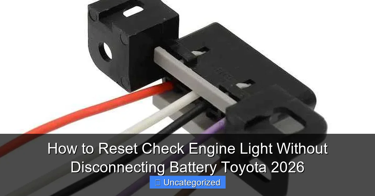 How to Reset Check Engine Light Without Disconnecting Battery Toyota 2026