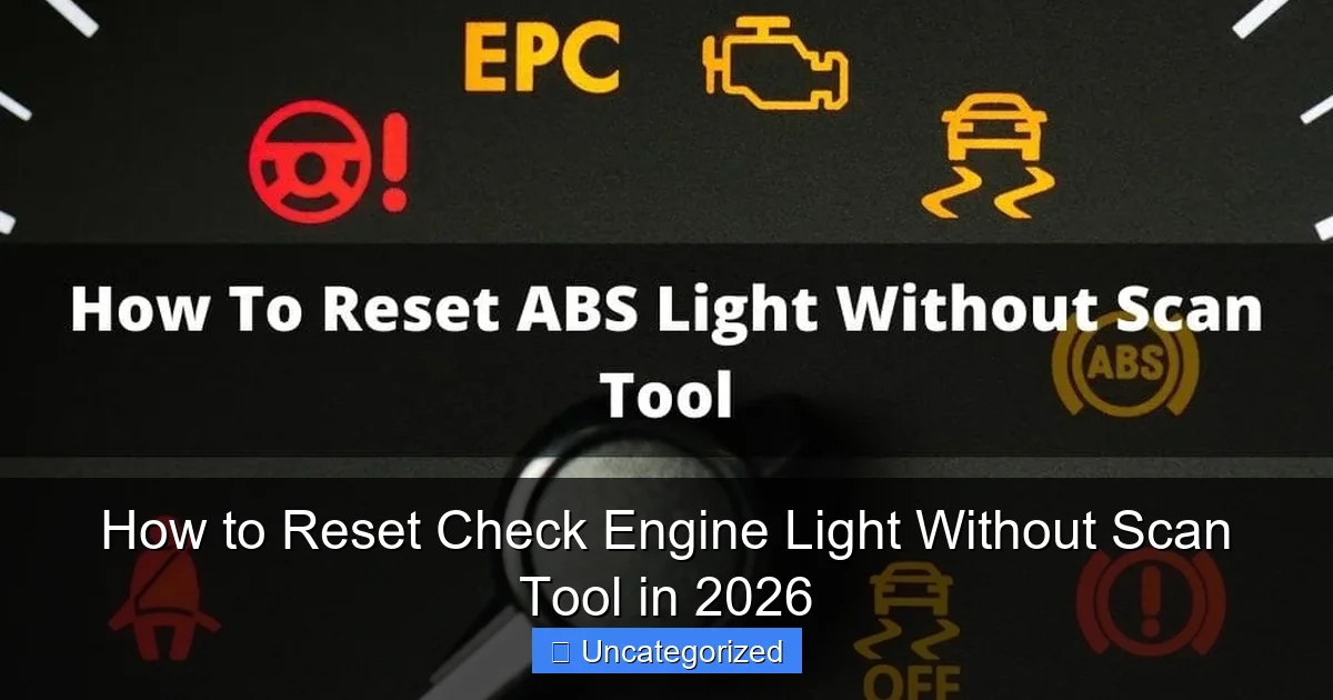 How to Reset Check Engine Light Without Scan Tool in 2026